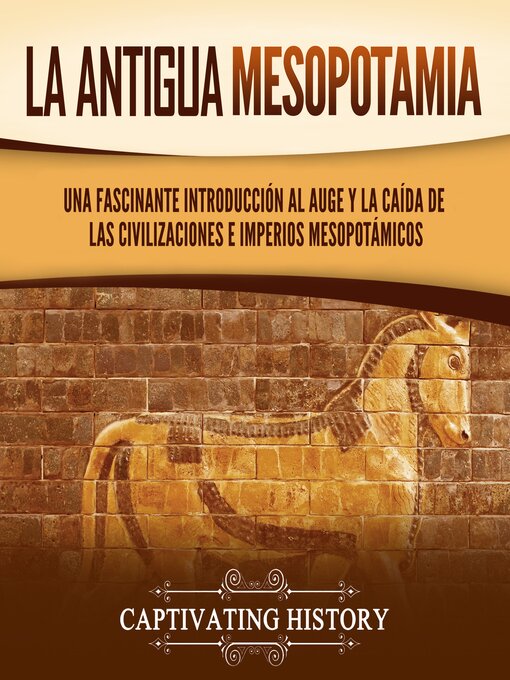 Title details for La antigua Mesopotamia by Captivating History - Available